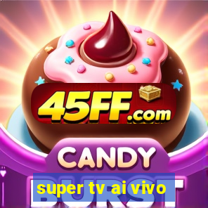 super tv ai vivo